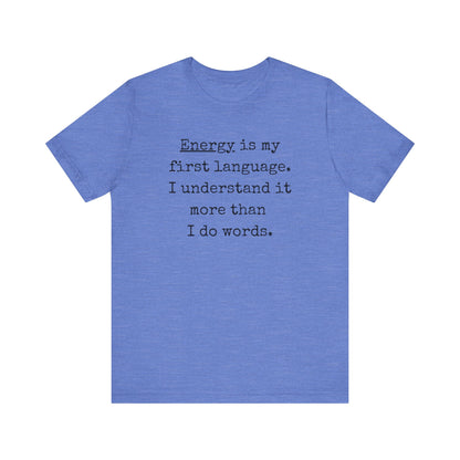 comfortable good vibes tee stating Energy is my first language. I understand it more than I do words. in color true royal heather