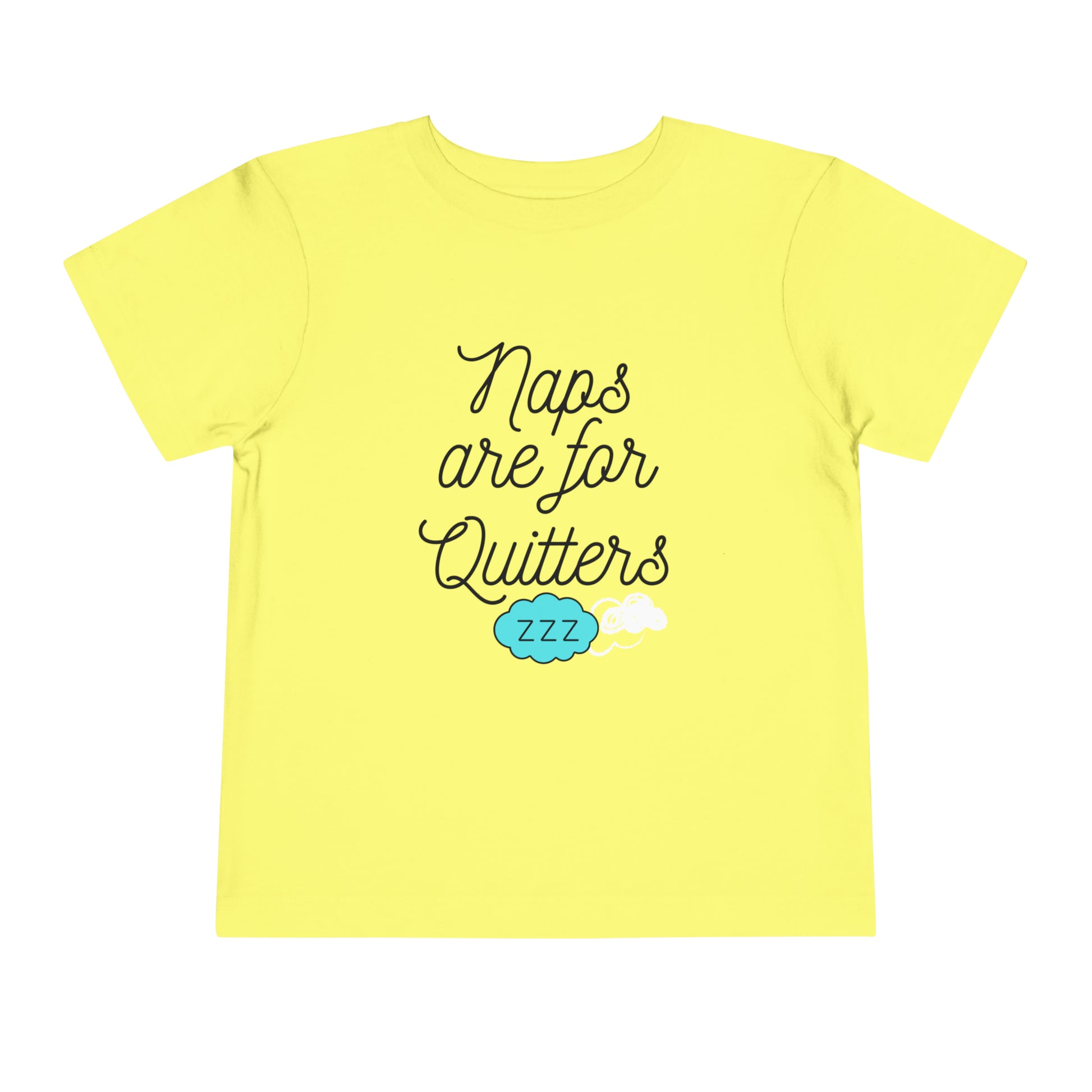 Comfortable funny graphic toddler tee stating 'Naps are for Quitters' in color  yellow
