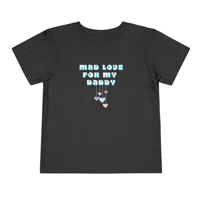 Comfortable funny graphic toddler tee stating 'Mad Love For My Daddy' in color dark grey heather