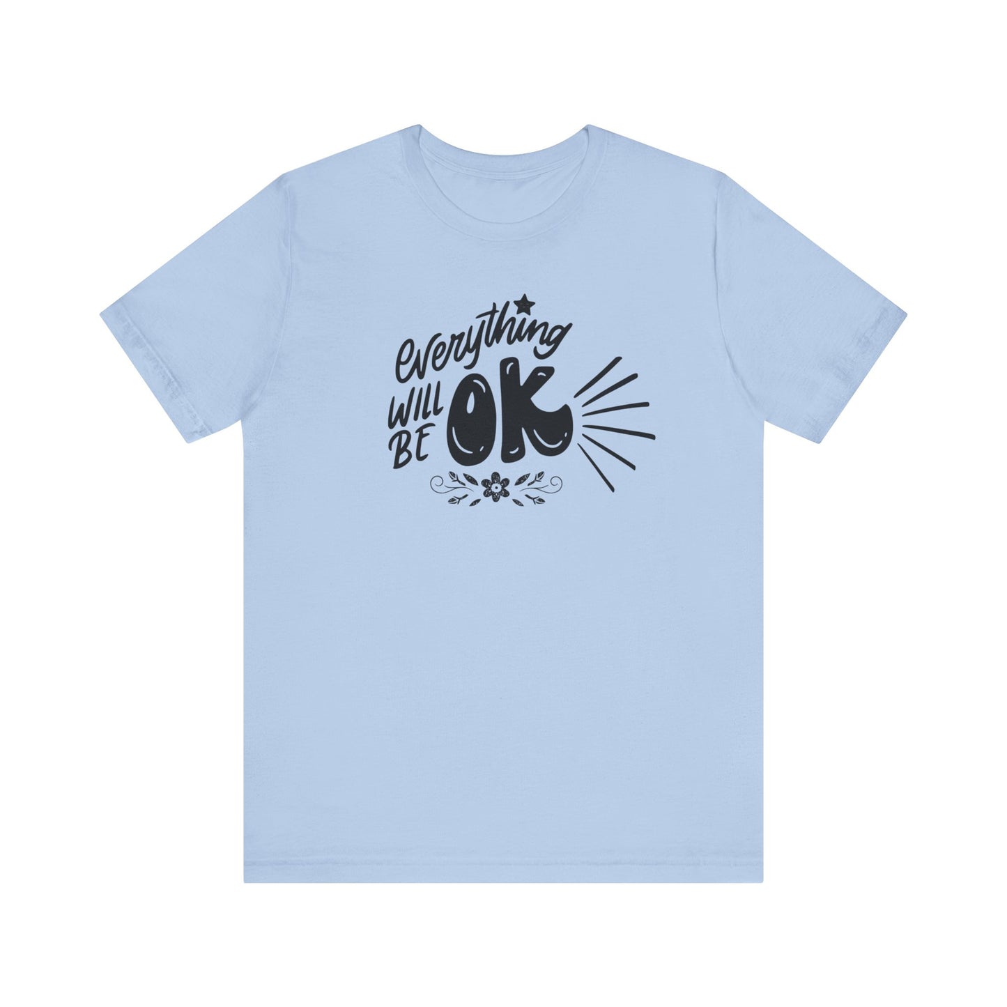  a soft comfortable t-shirt stating 'Everything will be OK' in color baby blue