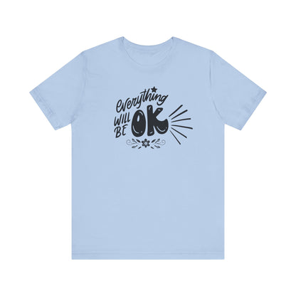  a soft comfortable t-shirt stating 'Everything will be OK' in color baby blue
