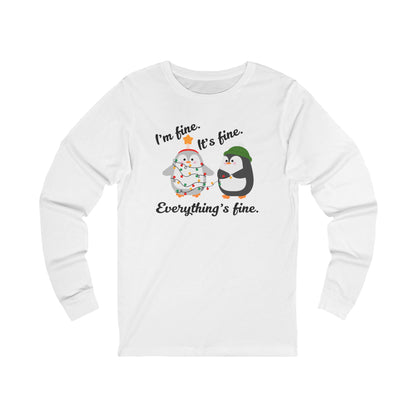 I'm fine. It's fine. Everything's fine. | Long Sleeve| Christmas T-Shirt | Graphic Tee | Gift Idea | Unisex - Men and Women Tee | Funny T-Shirt