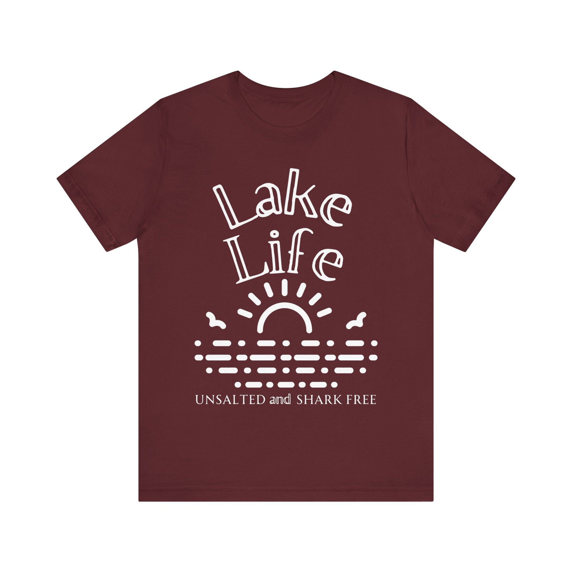 Funny t-shirt stating 'Lake Life Unsalted and Shark Free' in color maroon