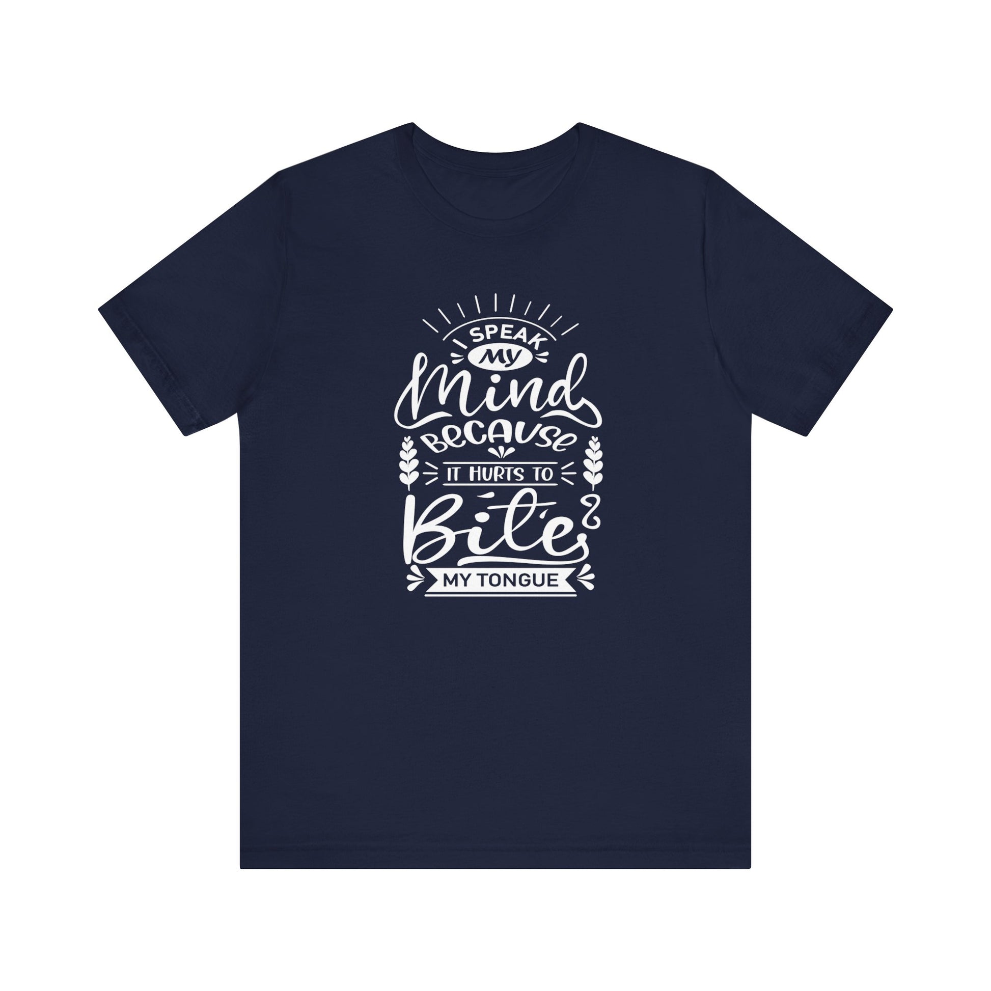 Sarcastic tee stating 'I speak my mind because it hurts to bite my tongue' in color navy