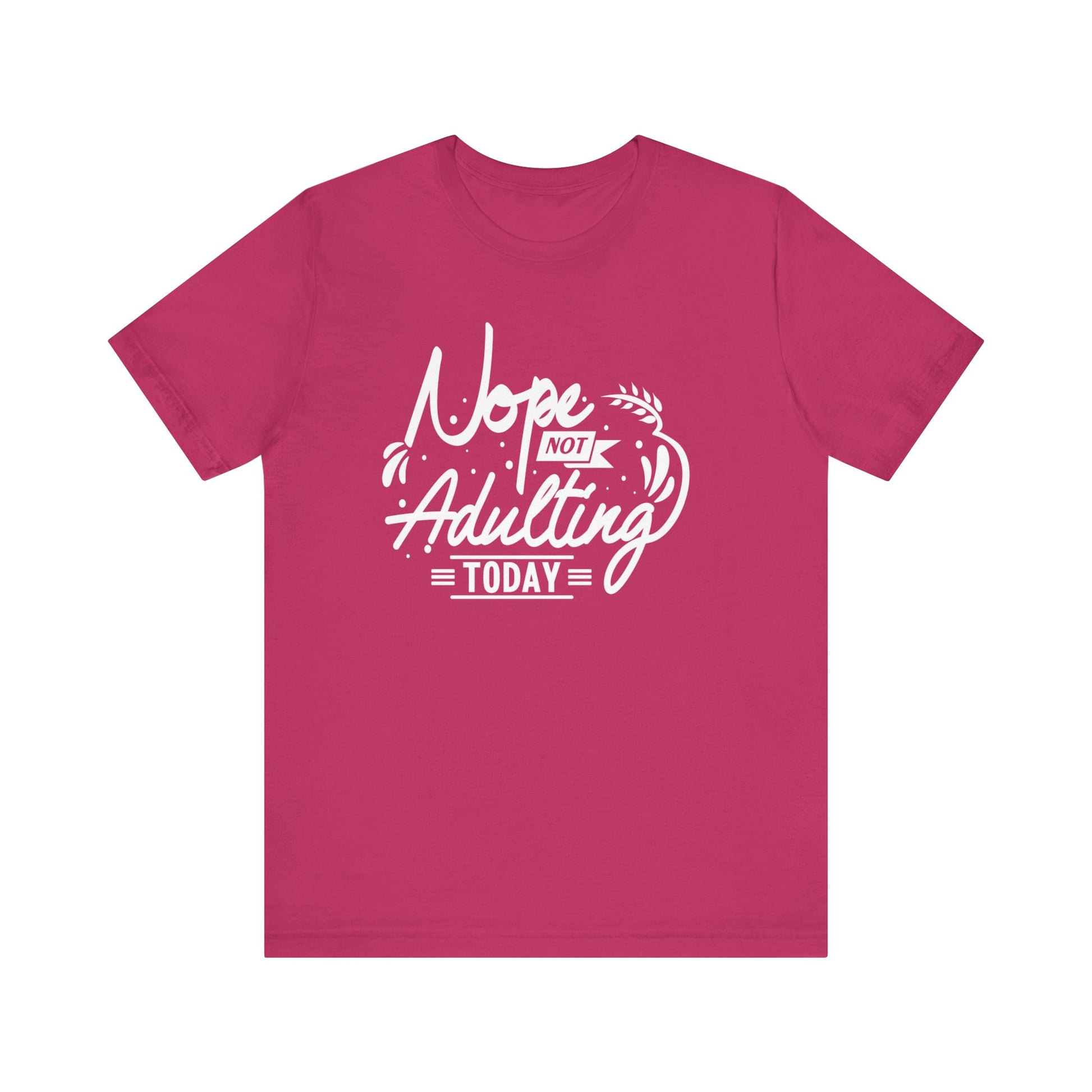 Sarcastic graphic tee stating 'Nope Not Adulting today' in color berry