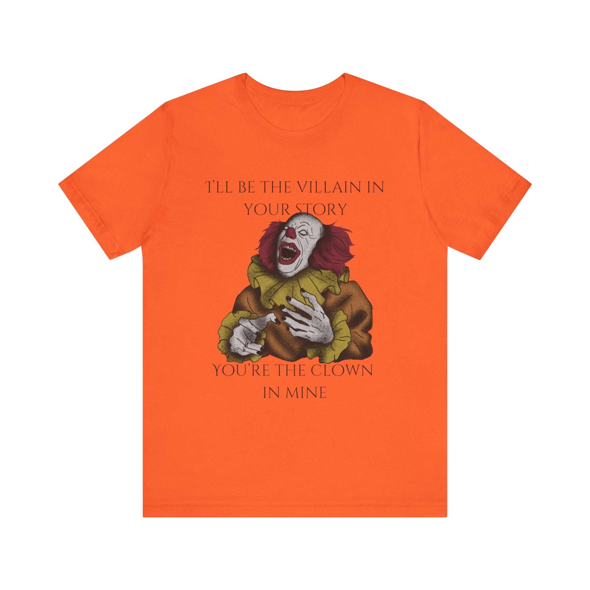Comfortable Halloween tee with Pennywise that says 'I'll be the villain in your story. You're the clown in mine.' in color orange