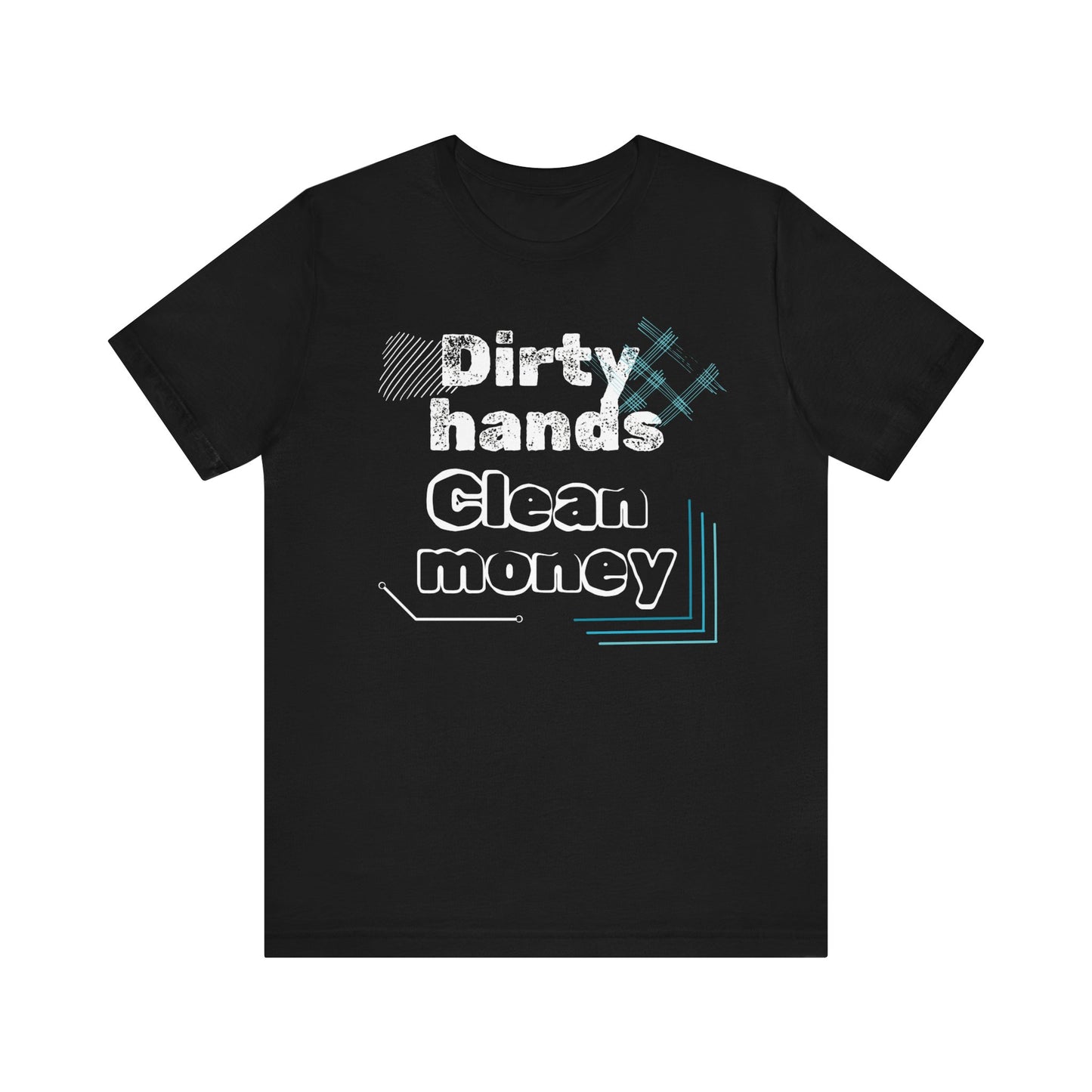 Men's comfortable graphic tee stating 'Dirty Hands - Clean Money' in color black