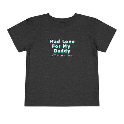 Comfortable funny graphic toddler tee stating 'Mad Love For My Daddy' in color dark grey heather