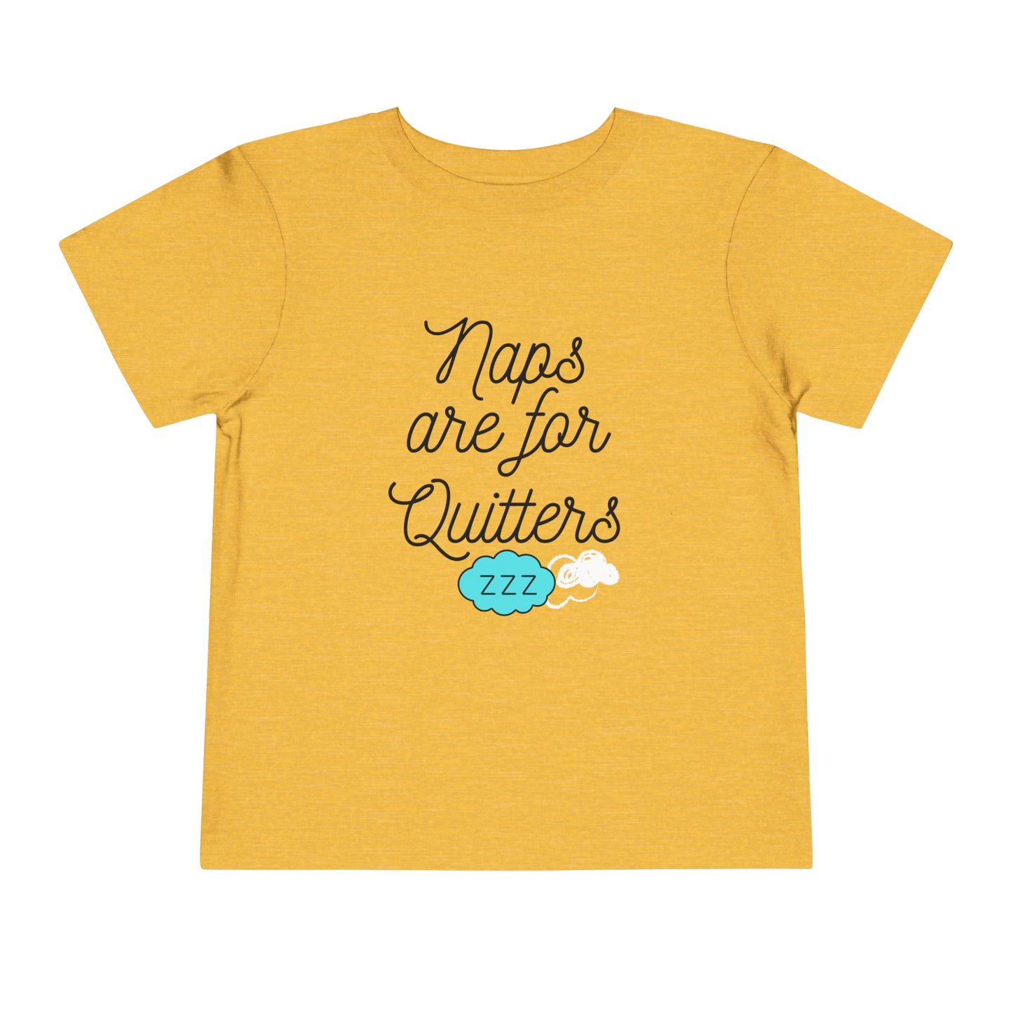 Comfortable funny graphic toddler tee stating 'Naps are for Quitters' in color  golden yellow heather