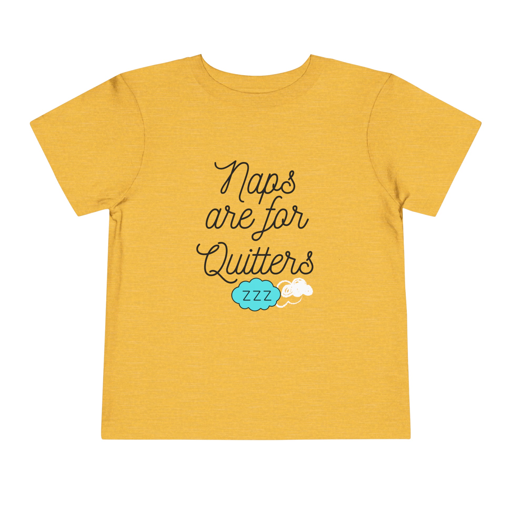 Comfortable funny graphic toddler tee stating 'Naps are for Quitters' in color  golden yellow heather