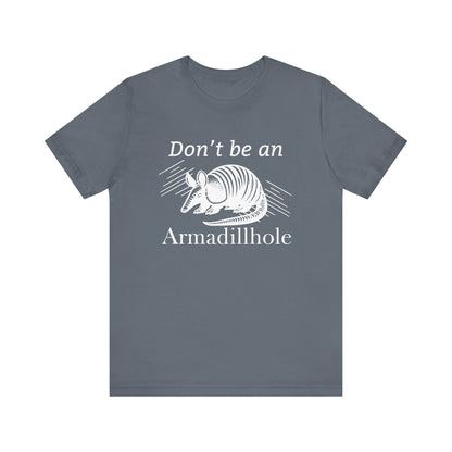 Unisex t-shirt stating 'Don't be an Armadillhole' in color steel blue