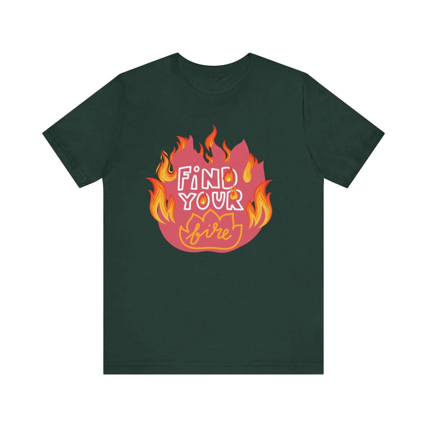 Good vibes graphic tee stating 'Find Your Fire' in color forest