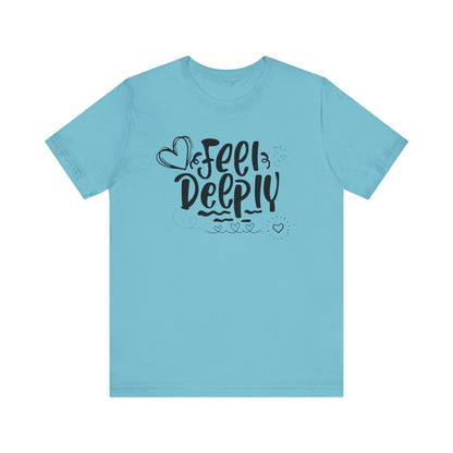 Graphic good vibes tee stating 'Feel Deeply' in color turquoise