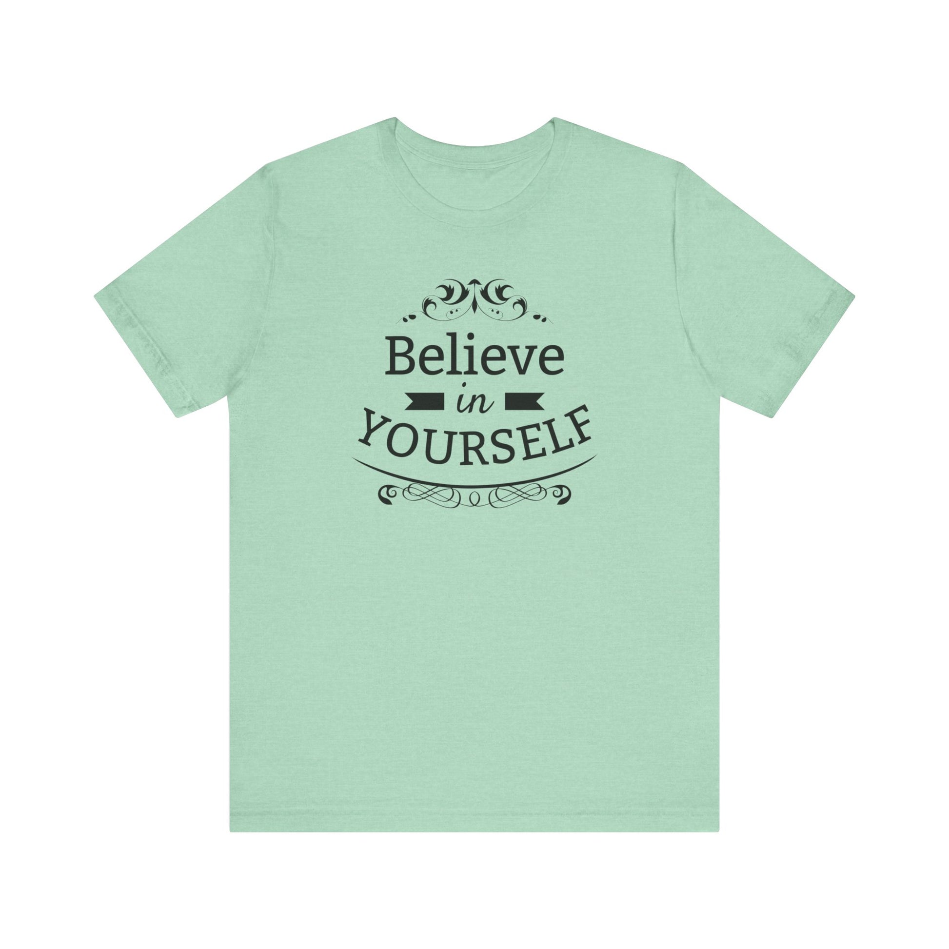 A comfortable graphic t-shirt stating 'Believe in Yourself' in color mint heather