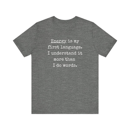 comfortable good vibes tee stating Energy is my first language. I understand it more than I do words. in color deep heather