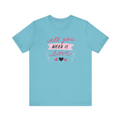 Comfortable Women's Graphic Tee Stating 'All You Need Is Love' in color turquoise