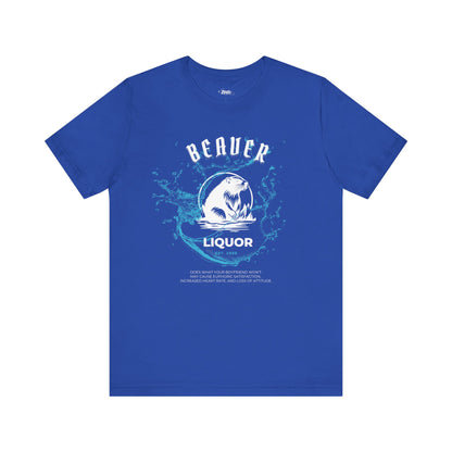 Comfortable graphic tee stating Beaver Liquor est. 1988 Does what your boyfriend wont. May cause euphoric satisfaction, increased heart rate, and loss of attitude in color true royal