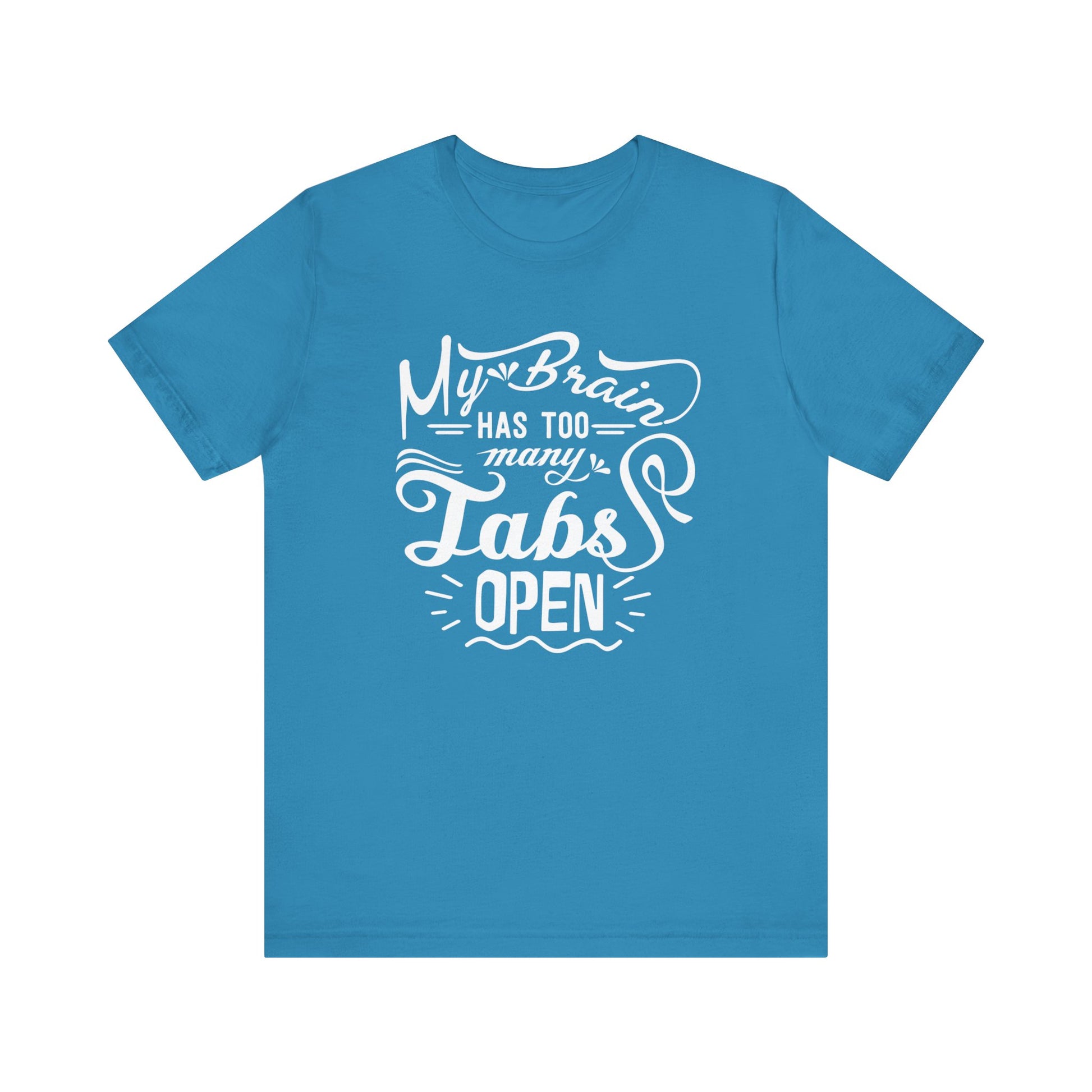 Graphic tee stating 'My brain has too many tabs open' in color aqua