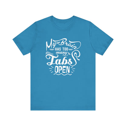 Graphic tee stating 'My brain has too many tabs open' in color aqua