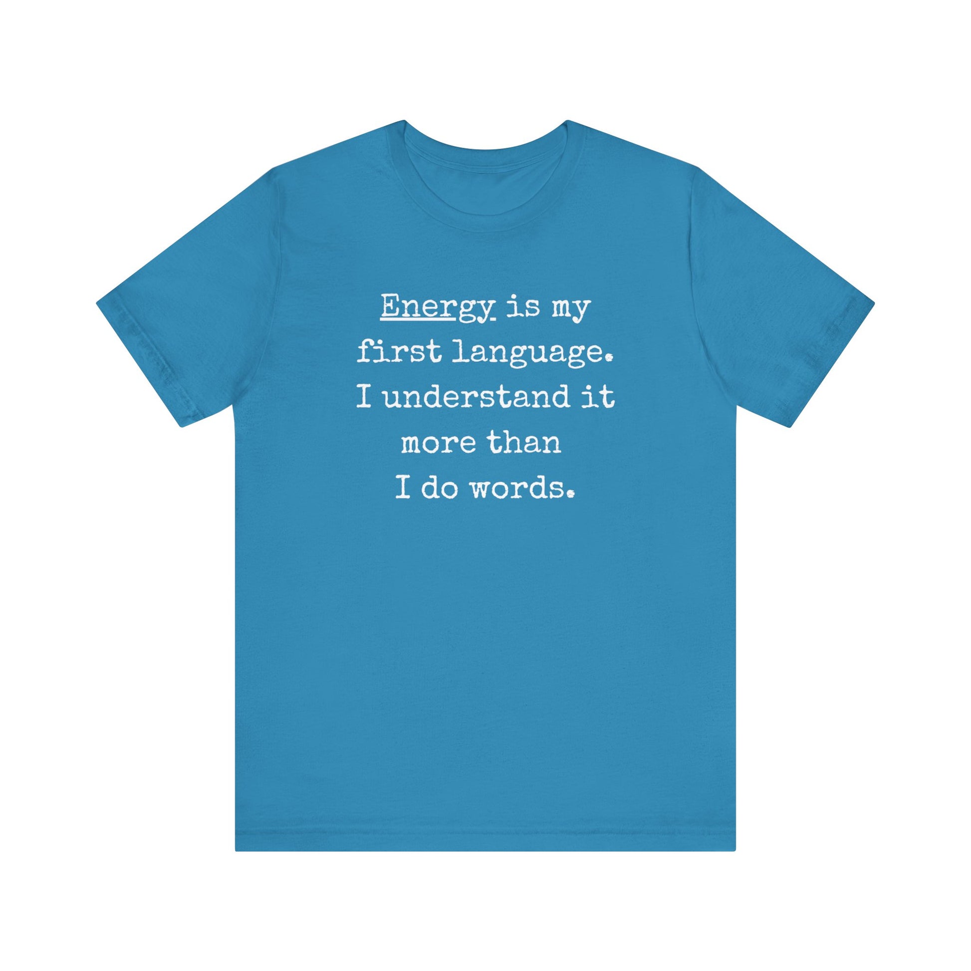 comfortable good vibes tee stating Energy is my first language. I understand it more than I do words. in color Aqua