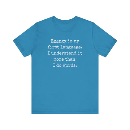 comfortable good vibes tee stating Energy is my first language. I understand it more than I do words. in color Aqua