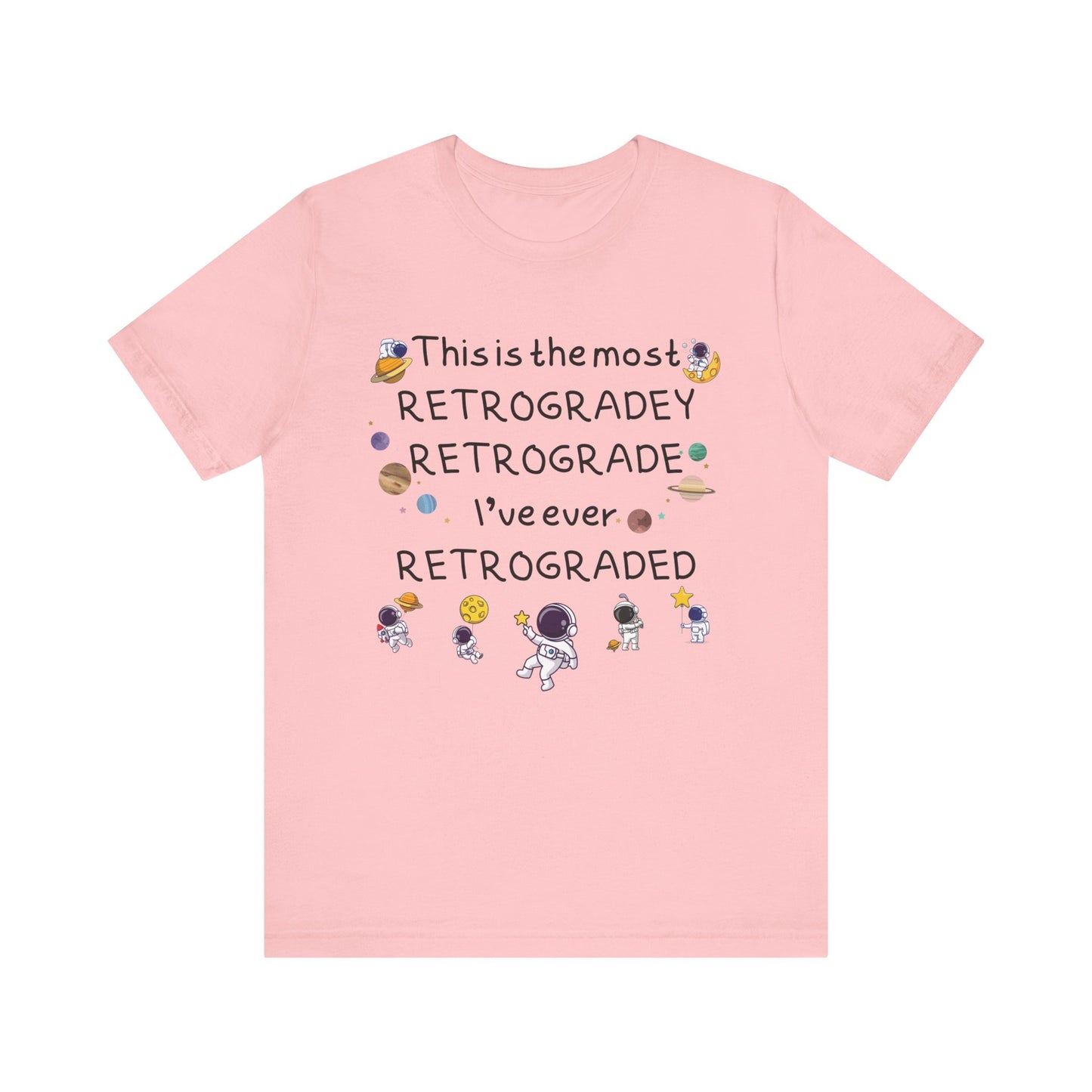 This is the most RETROGRADEY RETROGRADE | Gift Idea | Sassy Tee |  Unisex - Men and Women Tee | Funny T-Shirt