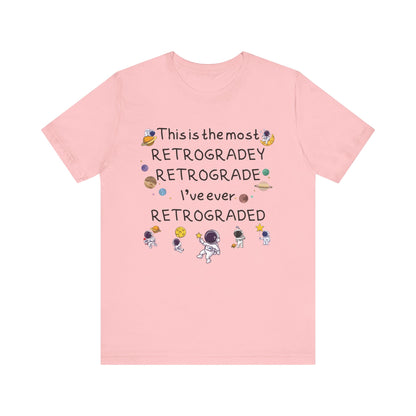 This is the most RETROGRADEY RETROGRADE | Gift Idea | Sassy Tee |  Unisex - Men and Women Tee | Funny T-Shirt