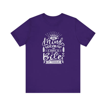 Sarcastic tee stating 'I speak my mind because it hurts to bite my tongue' in color purple