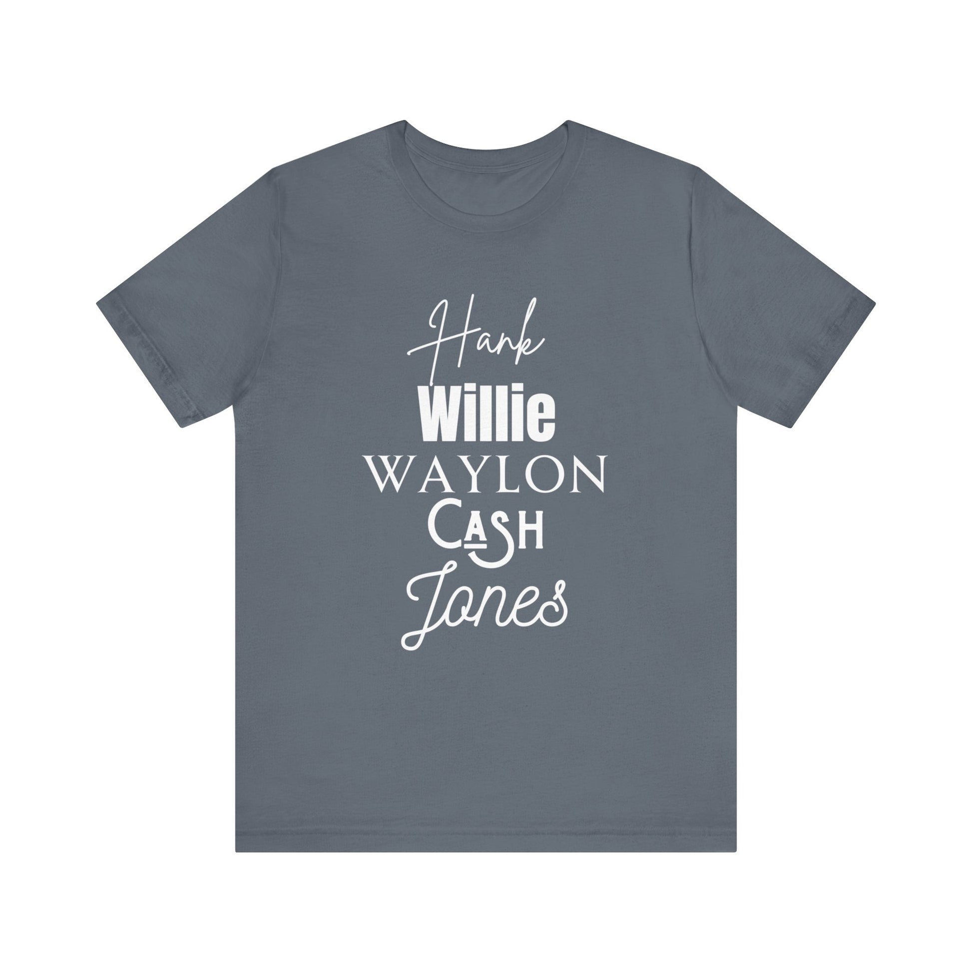 Comfortable Southern Tee stating 'Hank, Willie, Waylon, Cash, Jones' in color steel blue