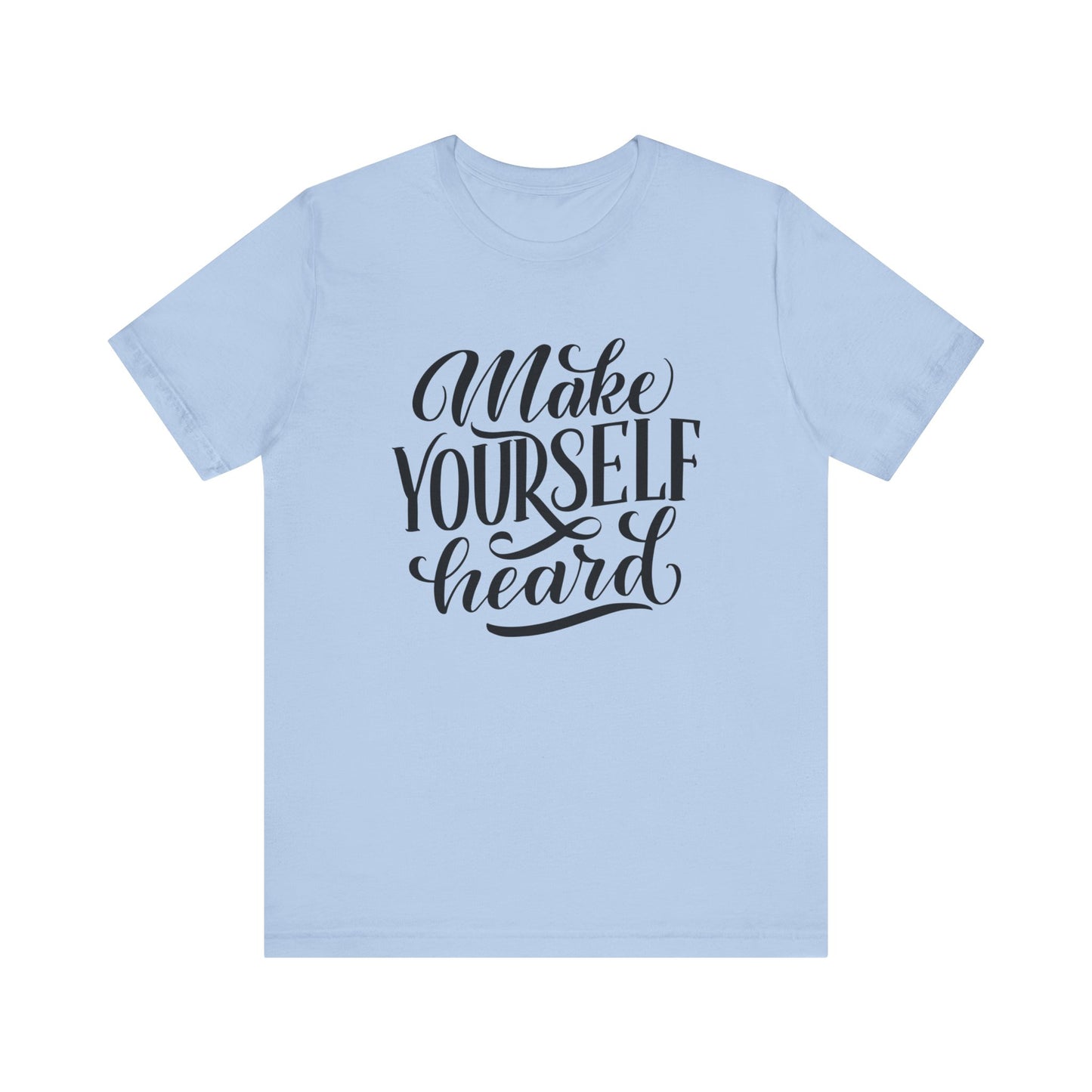 Good vibes graphic tee stating 'Make Yourself Heard' in color baby blue