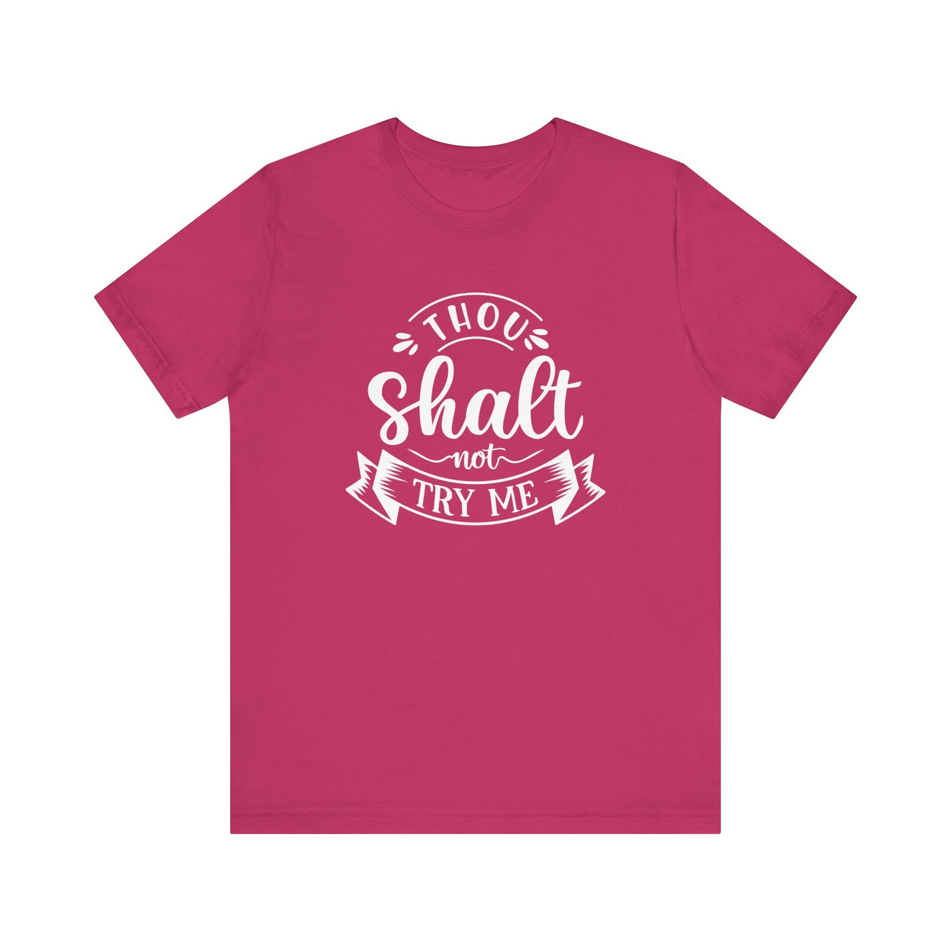 Sarcastic graphic tee stating 'Thou Shalt Not Try Me' in color berry
