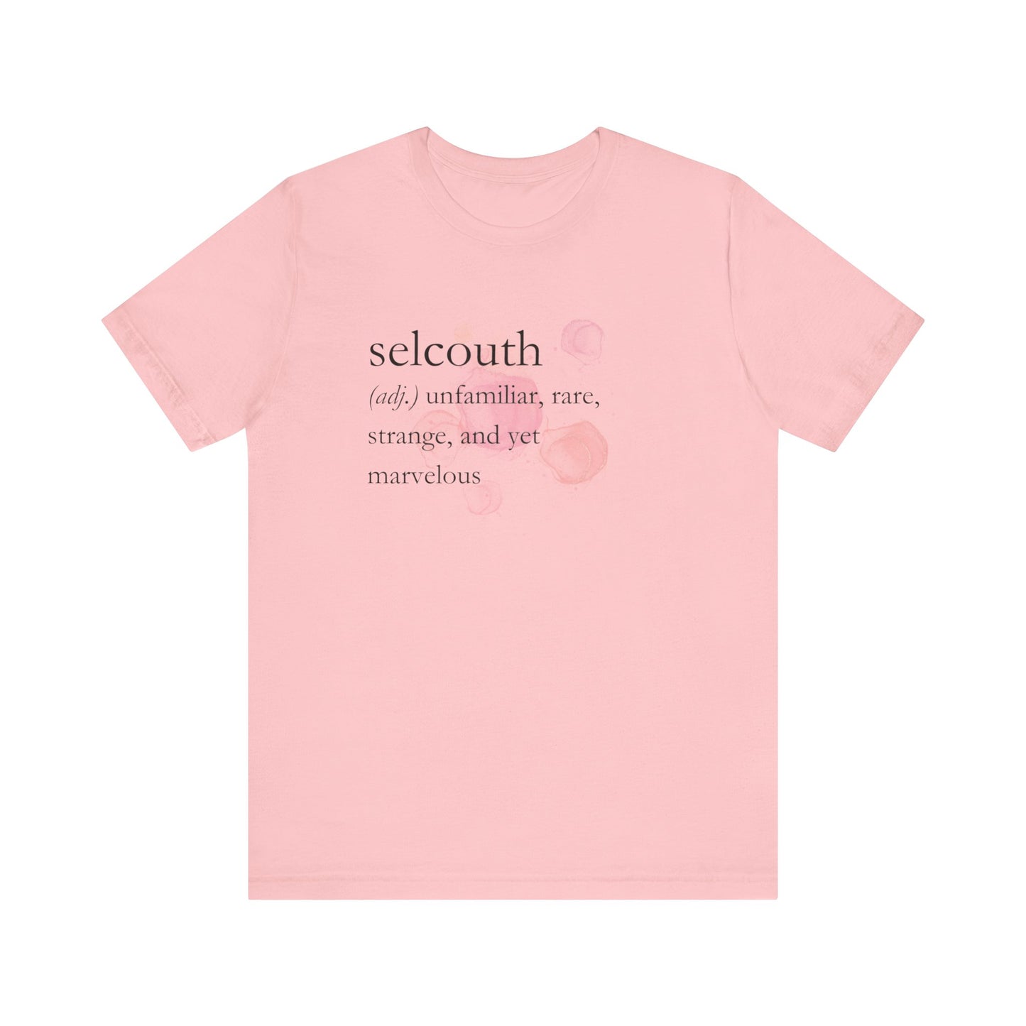 Comfortable women's good vibes tee that states 'selcouth (adj.) unfamiliar, rare, strange, and yet marvelous' in color pink