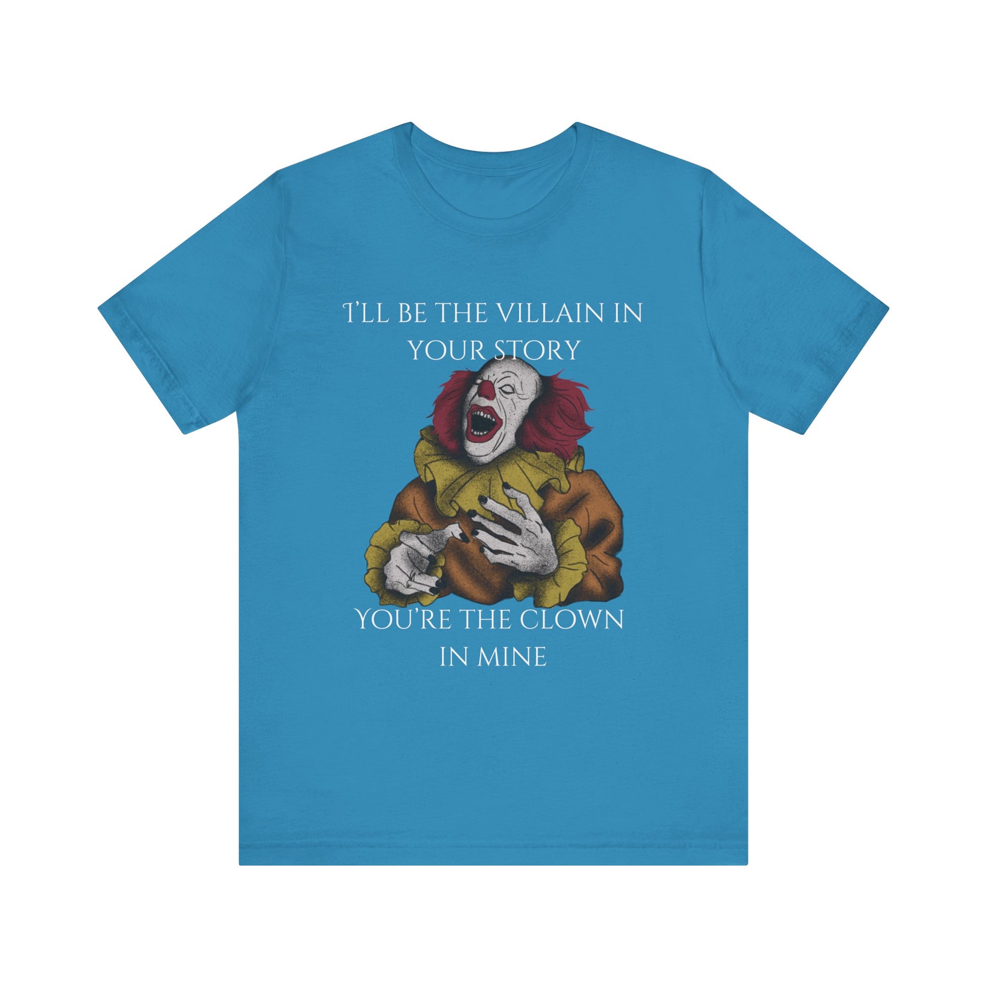 Comfortable Halloween tee with Pennywise that says 'I'll be the villain in your story. You're the clown in mine.' in color aqua