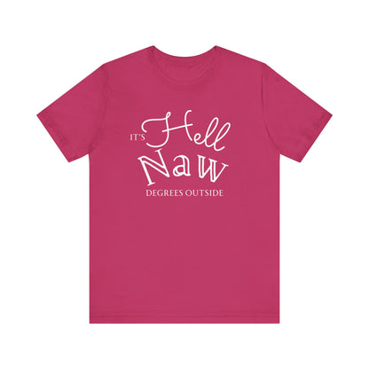 Comfortable unisex tee stating 'It's Hell Naw Degrees Outside' in color berry