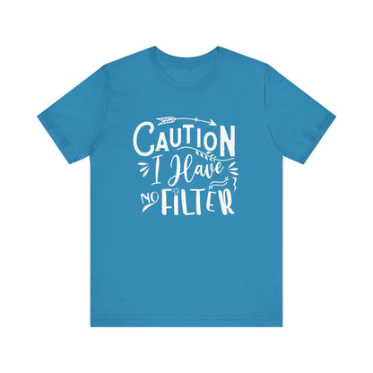 Graphic cotton tee stating 'Caution: I have no filter' in color aqua