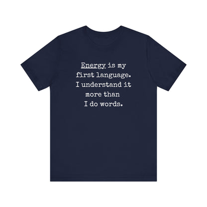 comfortable good vibes tee stating Energy is my first language. I understand it more than I do words. in color Navy