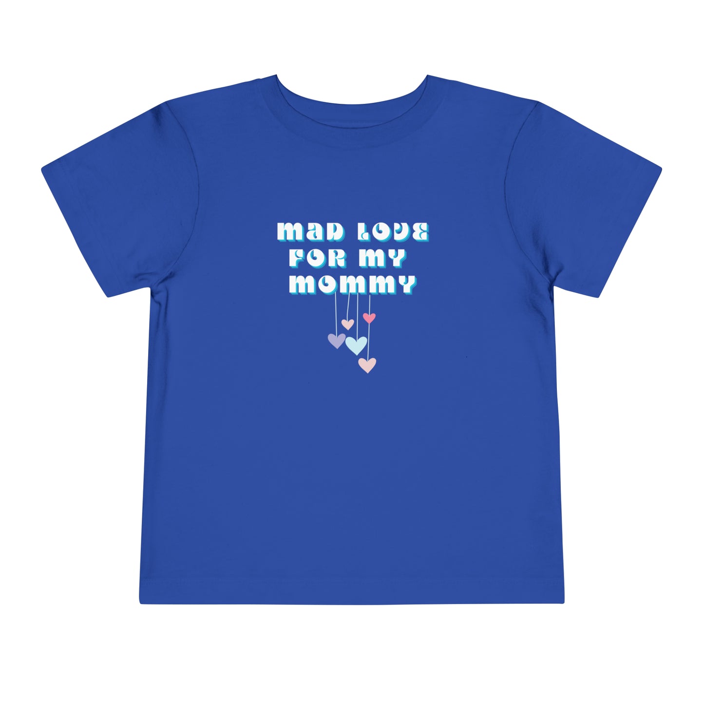 Comfortable funny graphic toddler tee stating 'Mad Love For My Mommy' in color true royal
