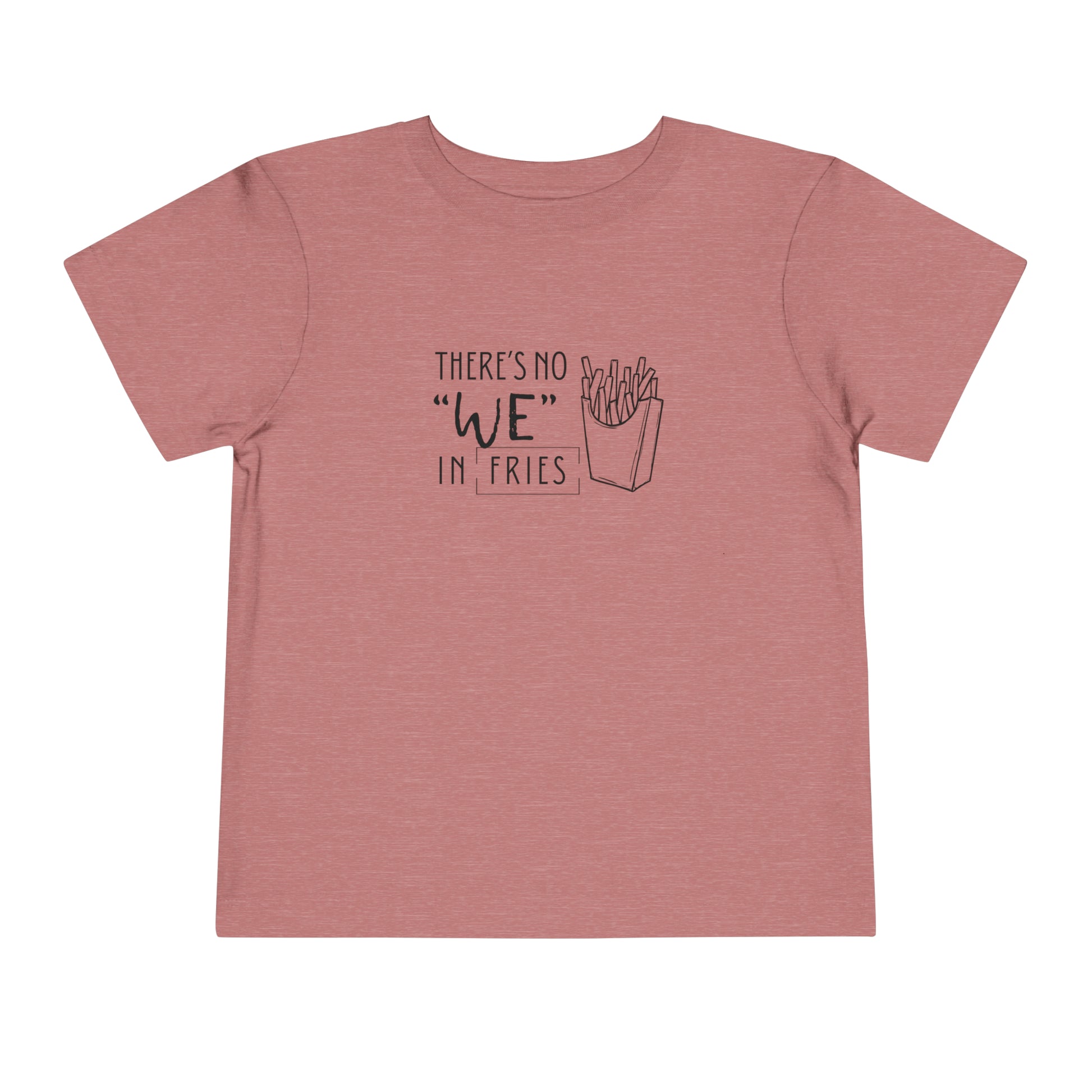 Comfortable funny graphic toddler tee stating 'no we in fries' in color heather mauve