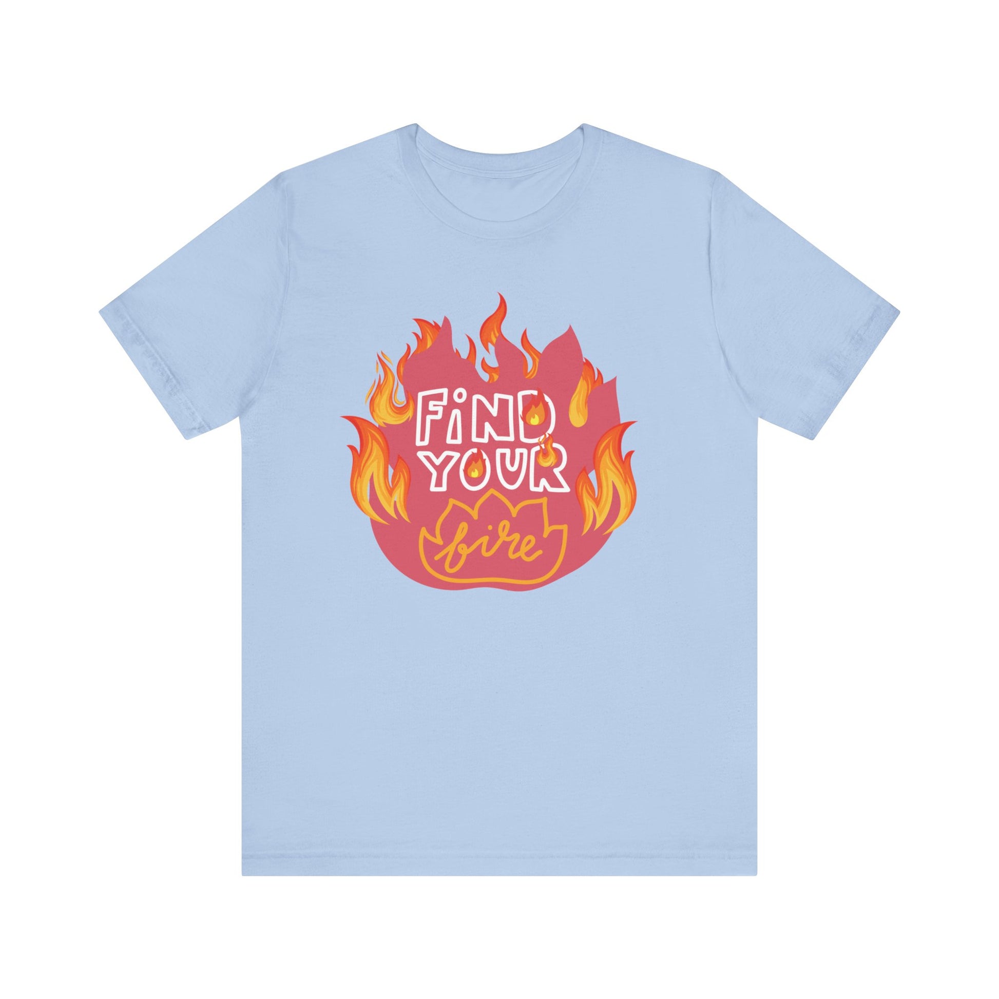 Good vibes graphic tee stating 'Find Your Fire' in color baby blue