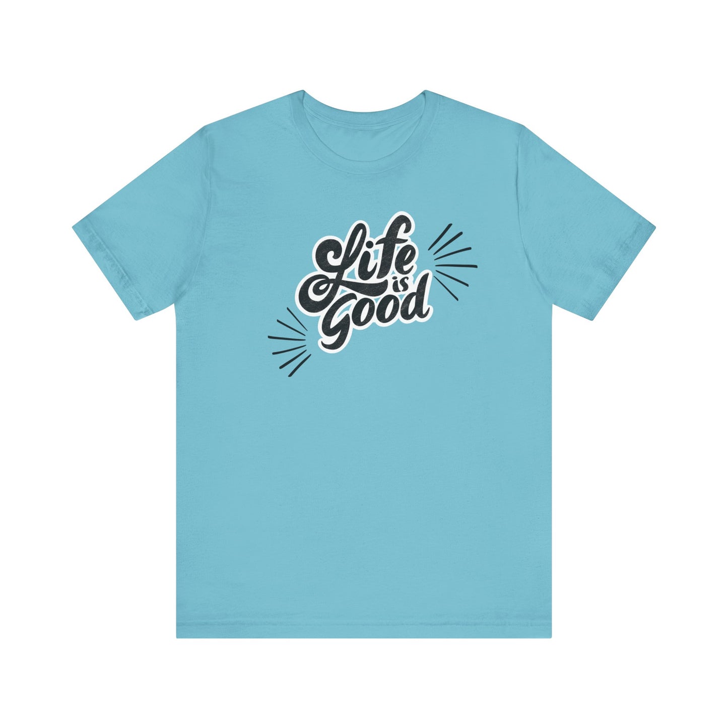 Folded cotton shirt stating 'Life is Good' in color turquoise