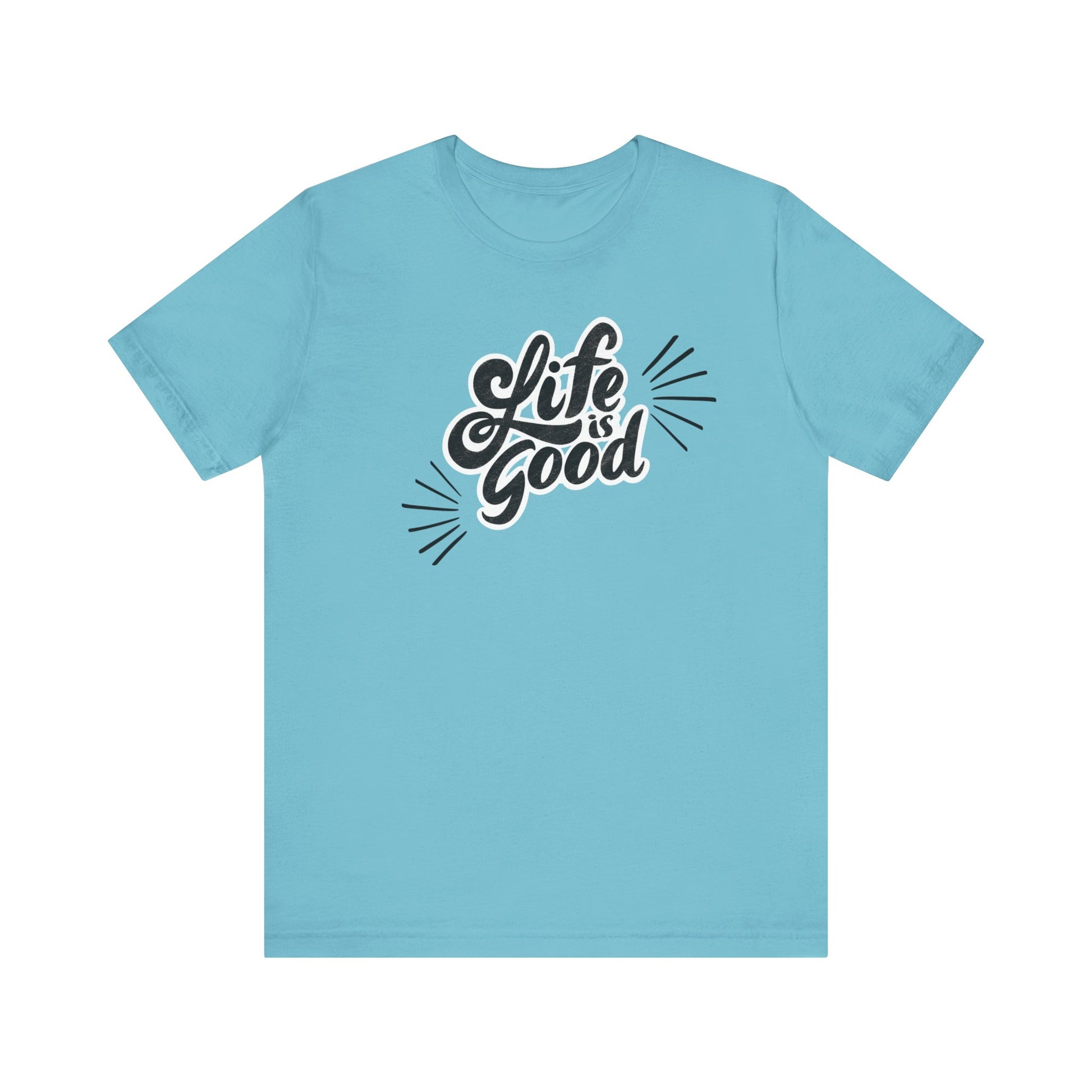 Folded cotton shirt stating 'Life is Good' in color turquoise