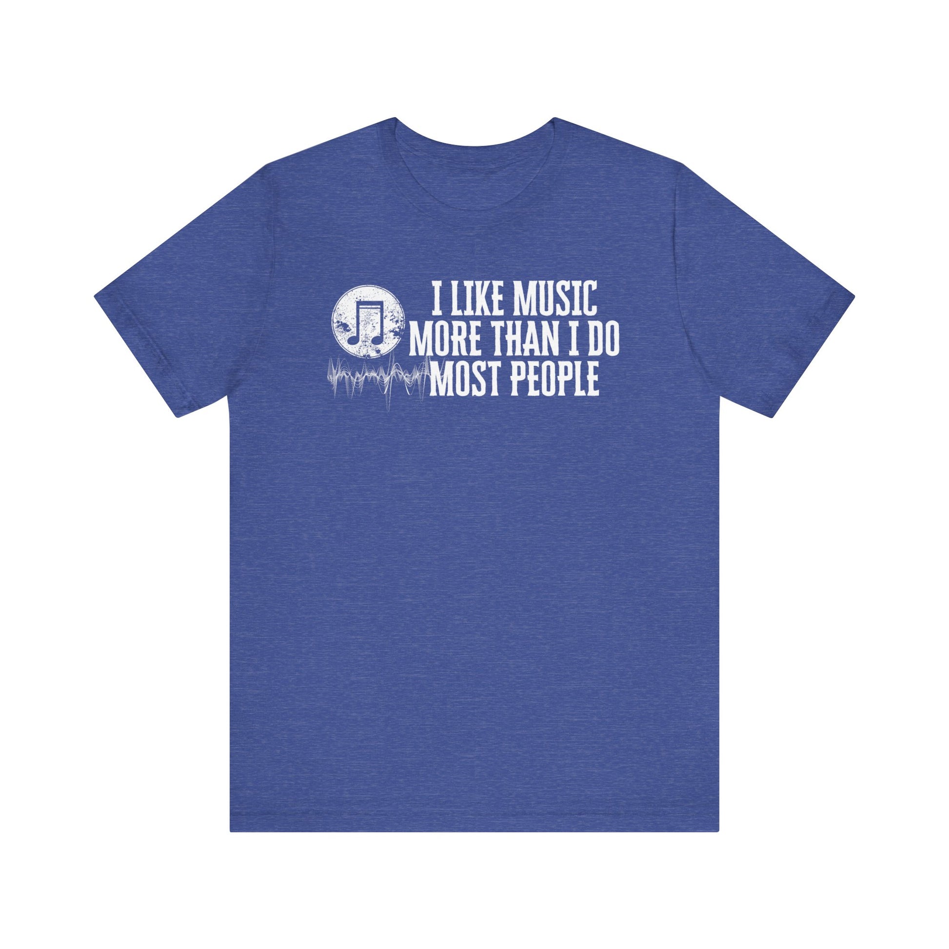Unisex graphic cotton tee stating 'I like music more than I do most people' in color true royal heather
