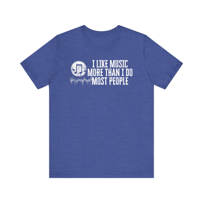 Unisex graphic cotton tee stating 'I like music more than I do most people' in color true royal heather