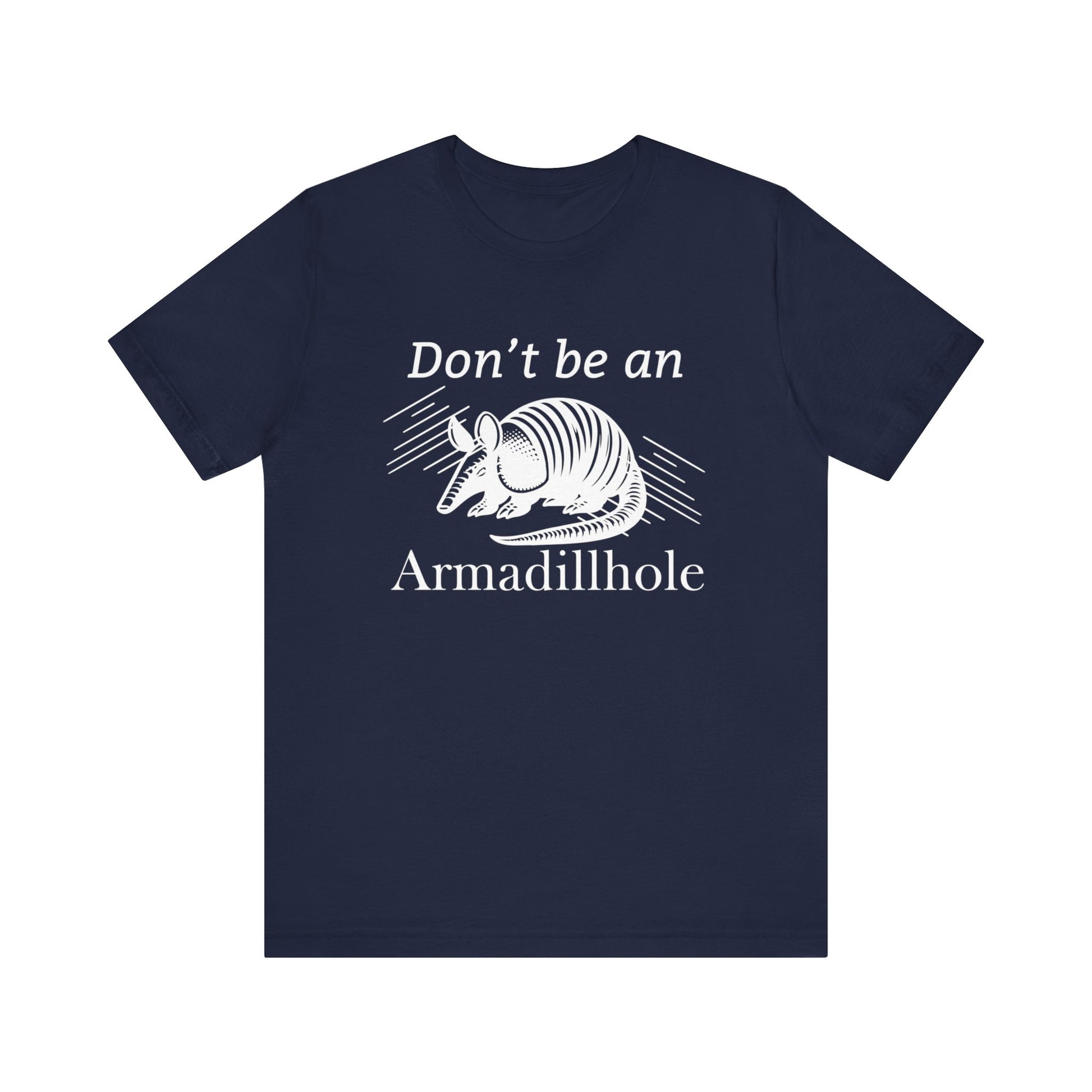 Unisex t-shirt stating 'Don't be an Armadillhole' in color navy