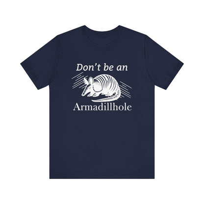 Unisex t-shirt stating 'Don't be an Armadillhole' in color navy