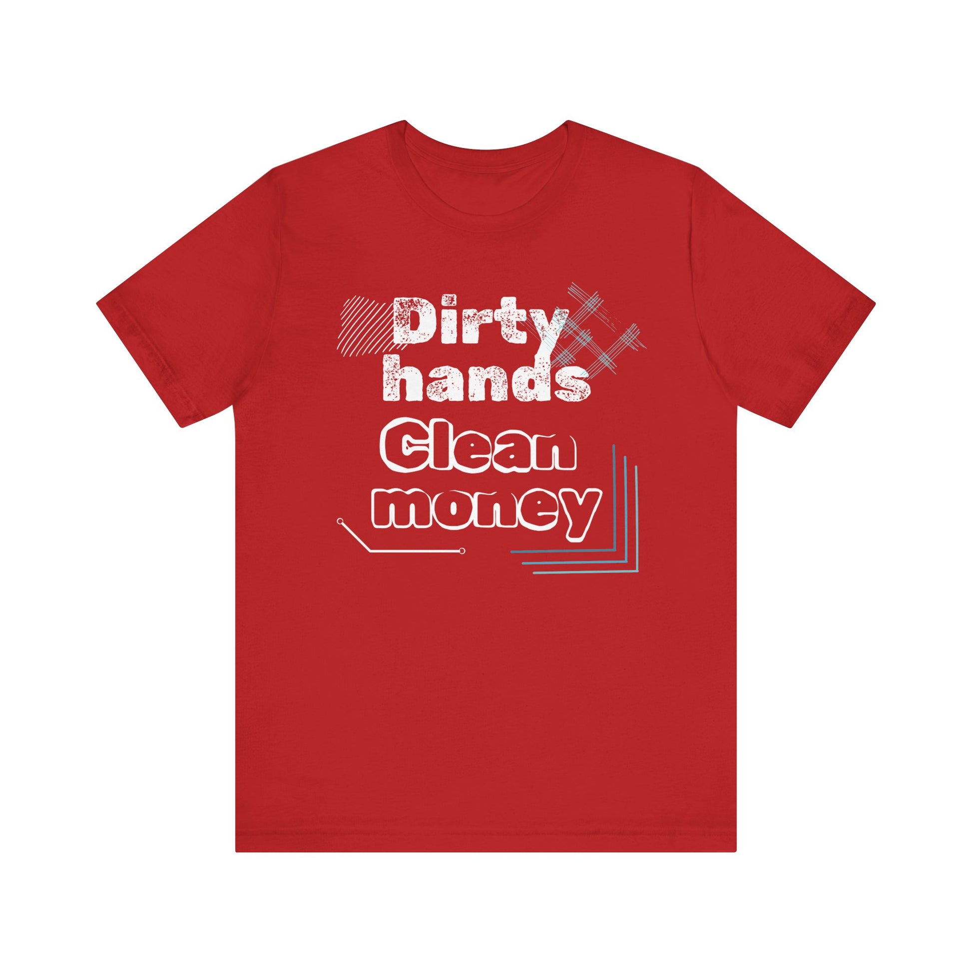 Men's comfortable graphic tee stating 'Dirty Hands - Clean Money' in color red