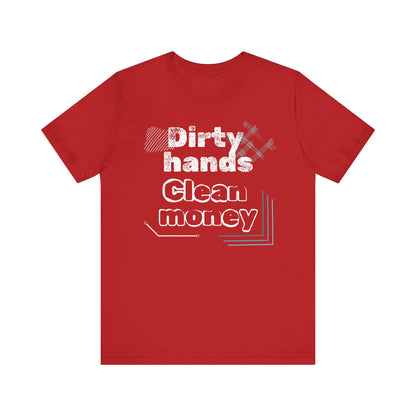 Men's comfortable graphic tee stating 'Dirty Hands - Clean Money' in color red