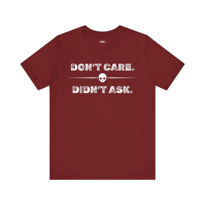 Funny graphic tee stating Don't Care Didn't Ask in color maroon