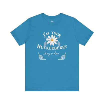 comfortable graphic t-shirt stating I'm Your Huckleberry - Say When in color aqua