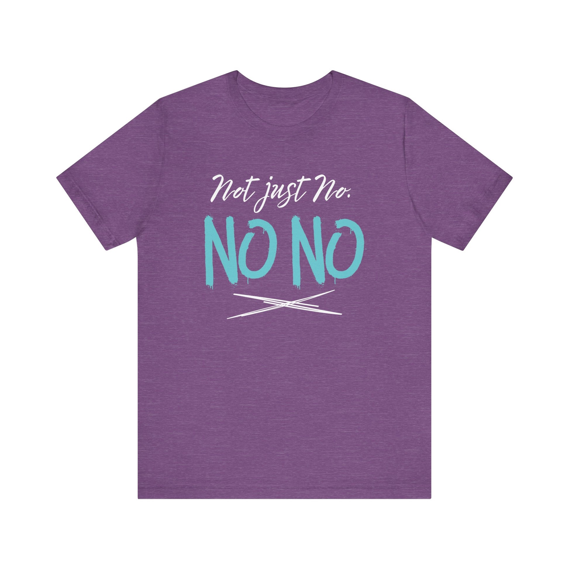 funny graphic t-shirt stating Not Just No. No, No. in color purple heather